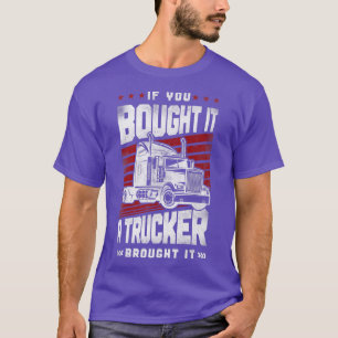 Trucker Truck Driver Vintage If You Bought It A Tr T-Shirt