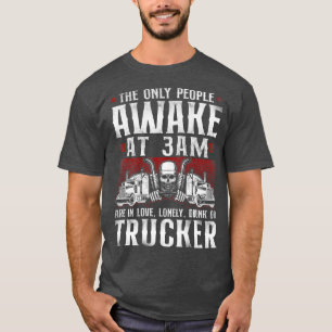 Trucker Truck Driver Vintage The Only People Awake T-Shirt