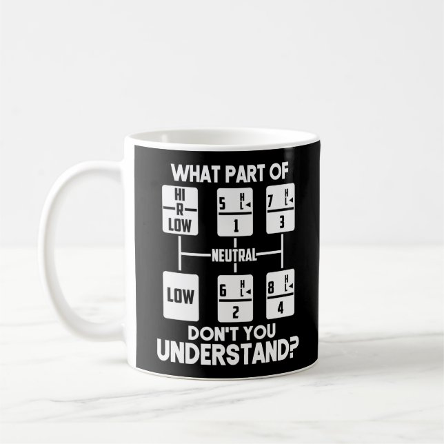 Trucker Truck Driver What Part Of Don't You Coffee Mug (Left)
