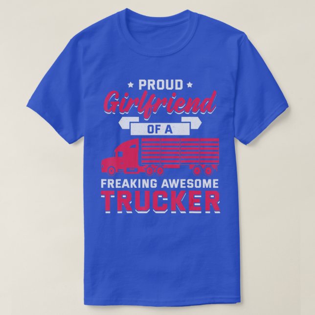 Trucker Trucking Truck Driver Girlfriend  T-Shirt (Design Front)