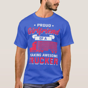 Trucker Trucking Truck Driver Girlfriend  T-Shirt