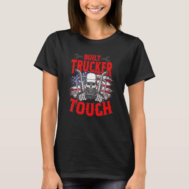 Truckers Built Trucker Tough Skeleton With America T-Shirt (Front)