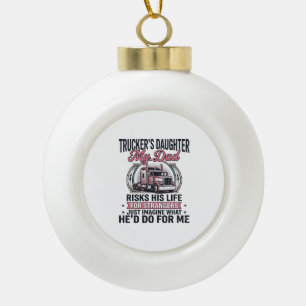Truckers Daughter Proud Trucker Dad Ceramic Ball Christmas Ornament