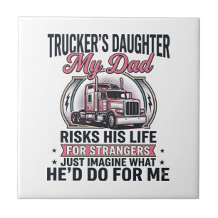 Truckers Daughter Proud Trucker Dad Ceramic Tile