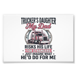Truckers Daughter Proud Trucker Dad Photo Print