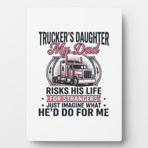 Truckers Daughter Proud Trucker Dad Plaque
