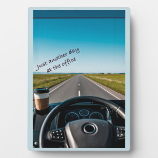 Truckers Easel - Just another day at the office Plaque