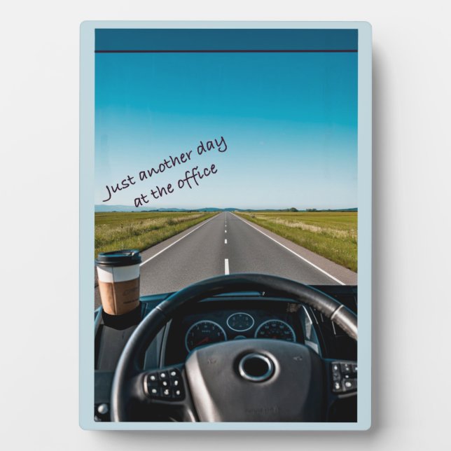 Truckers Easel - Just another day at the office Plaque (Front)