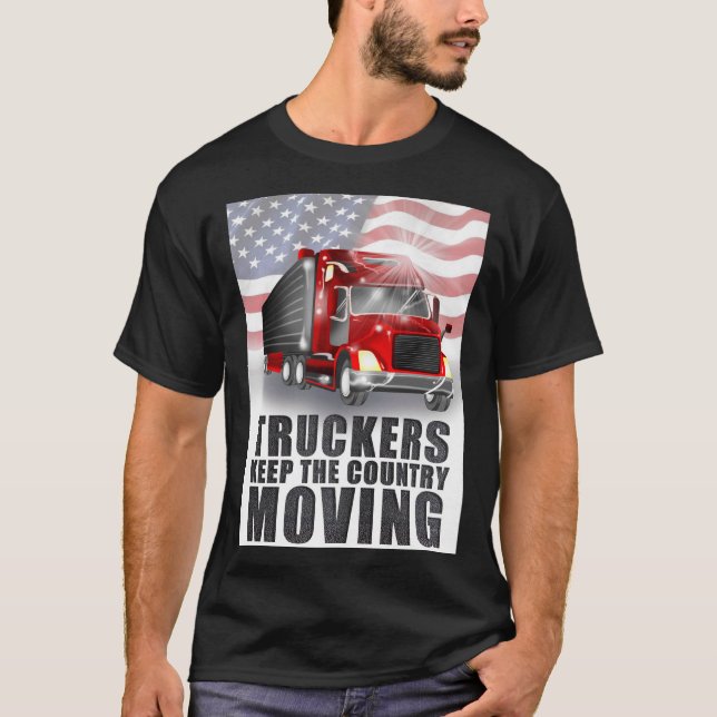 Truckers Keep This Country Moving T-Shirt (Front)