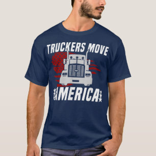 Truckers Move America - Truck Driver Transporter T T-Shirt