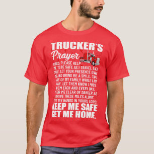 Truckers Prayer Keep Me Safe Get Me Home Semi Truc T-Shirt