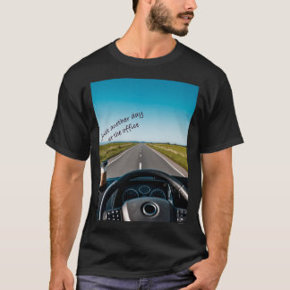Truckers T-Shirt. Just another day at the office T-Shirt