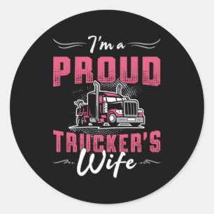 Truckers Wife I'm A Proud Trucker's Wife Trucker Classic Round Sticker