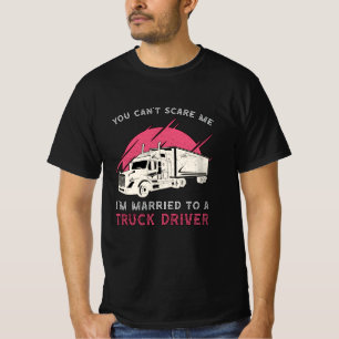 Truckers Wife I'm Married To A Truck Driver Funny T-Shirt