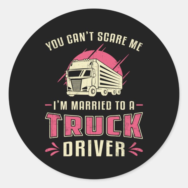 Truckers Wife I'm Married To A Truck Driver Wife Classic Round Sticker (Front)