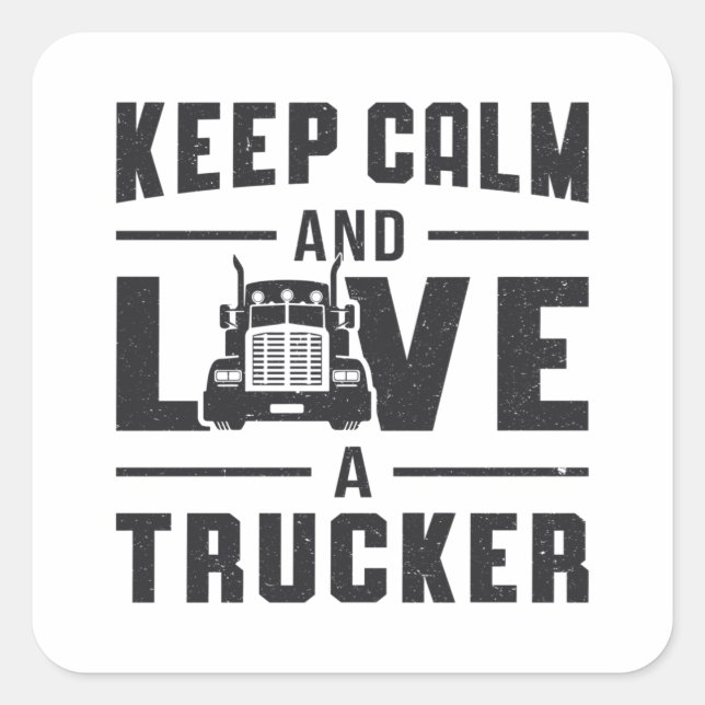 Truckers Wife Keep Calm And Love A Trucker Driver Square Sticker (Front)