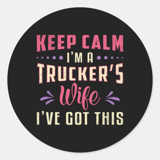 Truckers Wife Keep Calm I'm A Trucker's Wife Truck Classic Round Sticker (Front)
