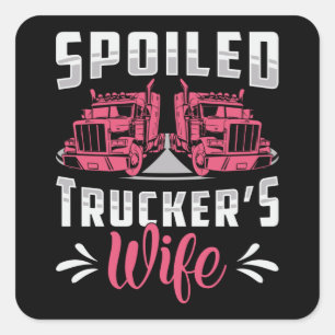 Truckers Wife Spoiled Trucker's Wife Truck Driver Square Sticker