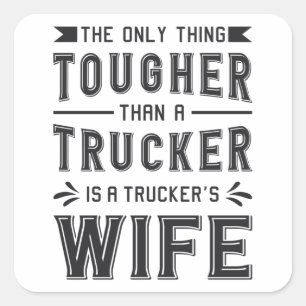 Truckers Wife The Only Thing Tougher Trucker Funny Square Sticker