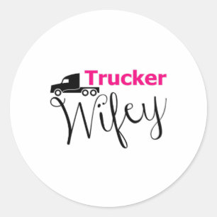 Truckers Wife Truck Driver Truckers Love Girl Gift Classic Round Sticker