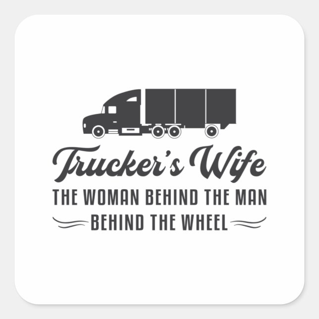 Truckers Wife Trucker's Wife The Woman Behind Road Square Sticker (Front)