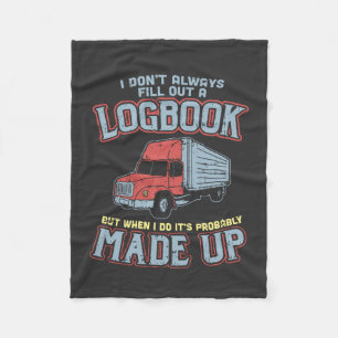 Trucking - I Don't Always Fill A Logbook Fleece Blanket