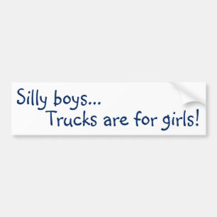 Trucks are for Girls! Bumper Sticker