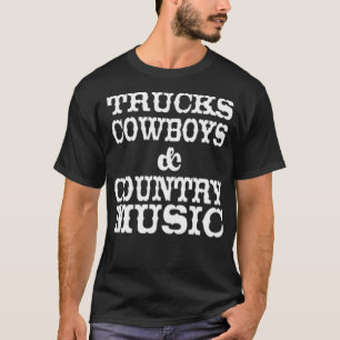 Trucks Cowboys Country zen funny T-Shirt