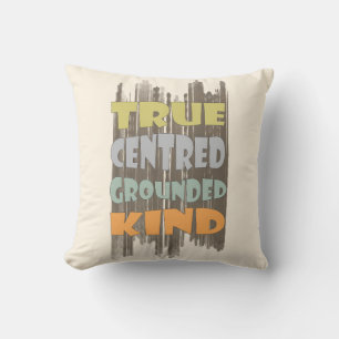 True Centered Grounded Kind Pastel Affirmation Cushion