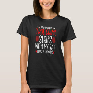 True Crime and Cats, Murder Show Junkie Murderino T-Shirt