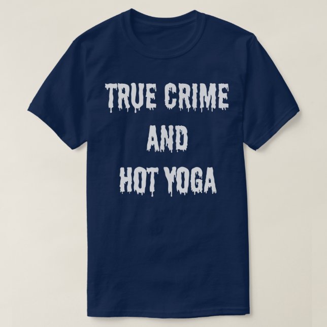 True Crime and Hot Yoga Fall Autumn Halloween and  T-Shirt (Design Front)