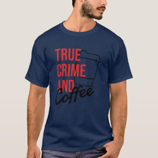 TRUE CRIME Coffee Andrue Crime friend T-Shirt