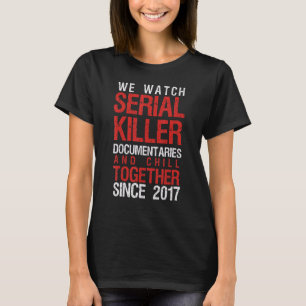 True Crime Couple 2017 Serial Killer Documentaries T-Shirt