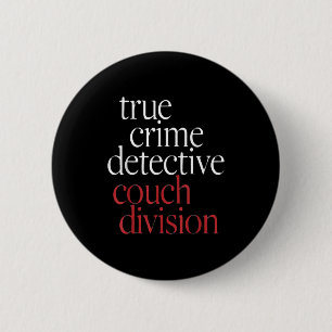 True Crime Detective Couch Di 6 Cm Round Badge