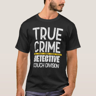 True Crime Detective Couch Division T-Shirt