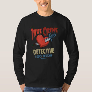 True Crime Detective, Couch Division T-Shirt