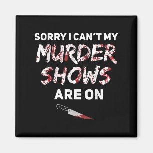 True Crime Fan Sorry I Can't My Murder Shows Are O Magnet