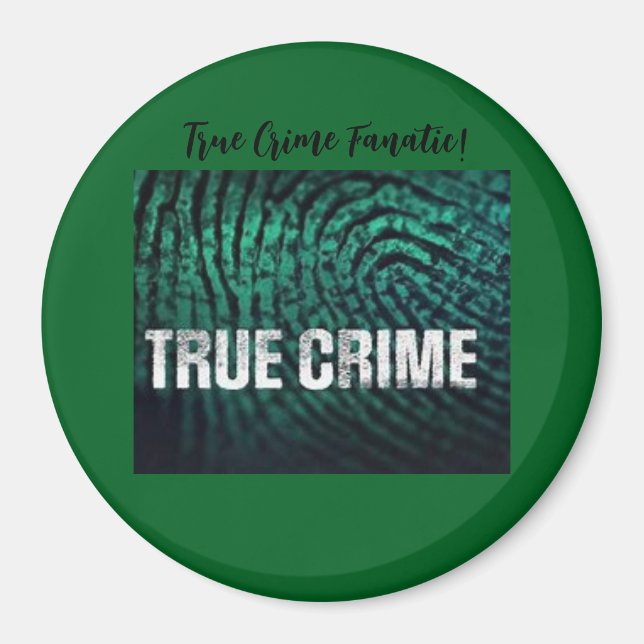 True Crime Fanatic Button Magnet (Front)