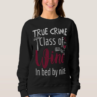 True Crime Glass Of Wine In Bed By Nine Meme Sweatshirt