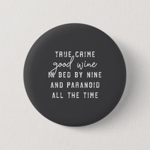 True Crime Good Wine In Bed In Nine And Paranoid A 6 Cm Round Badge