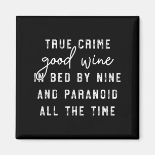 True Crime Good Wine In Bed In Nine And Paranoid A Magnet