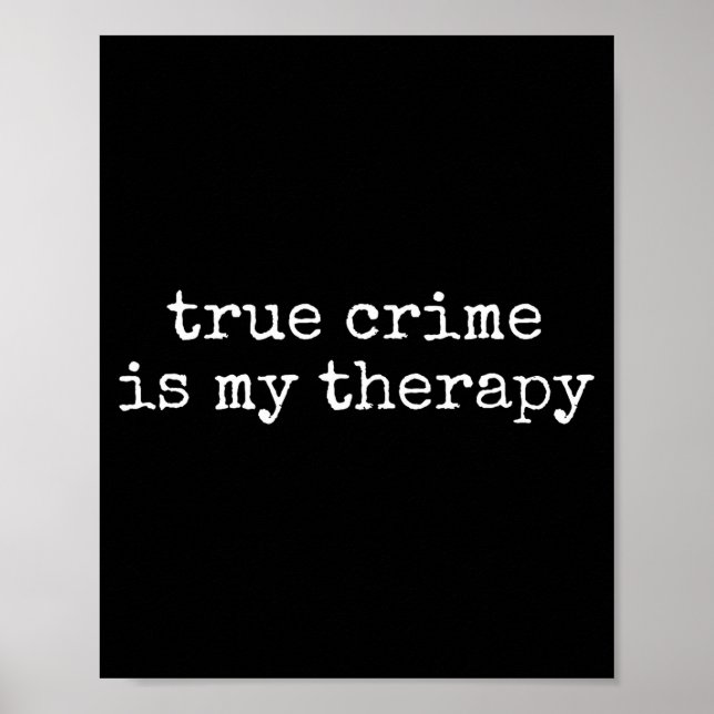 True Crime Is My Therapy Funny True-crime Lover  Poster (Front)