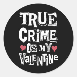 True Crime Is My Valentine Funny Ransom Note Crimi Classic Round Sticker
