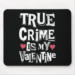 True Crime Is My Valentine Funny Ransom Note Crimi Mouse Pad