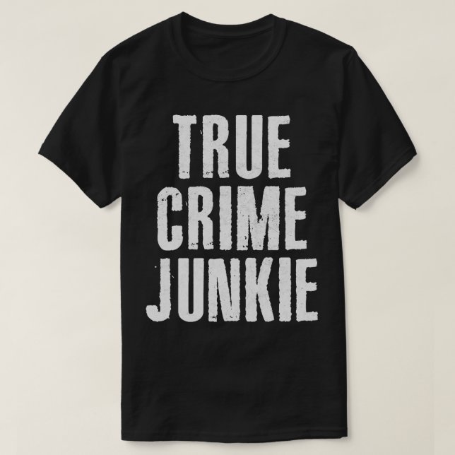 True Crime Junkie Faded Distressed Style Design 1 T-Shirt (Design Front)
