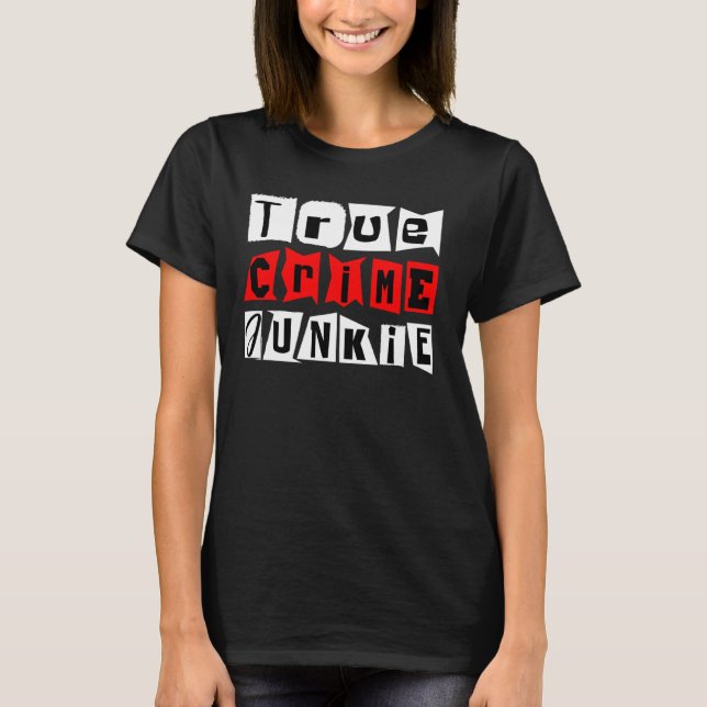 True Crime Junkie   Long Sleeve T-Shirt (Front)