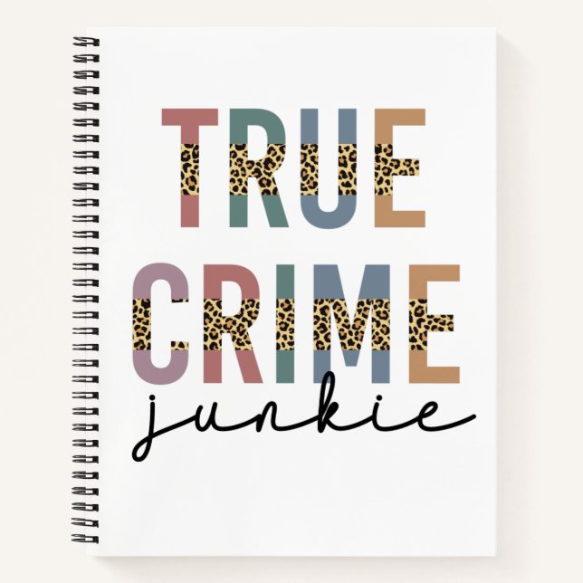 True Crime Junkie | Murder Crime Shows Lover Notebook (Front)