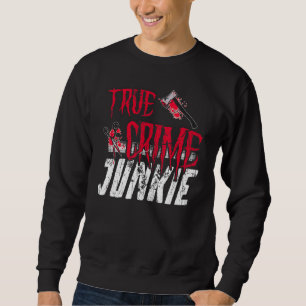 True Crime Junkie Sweatshirt