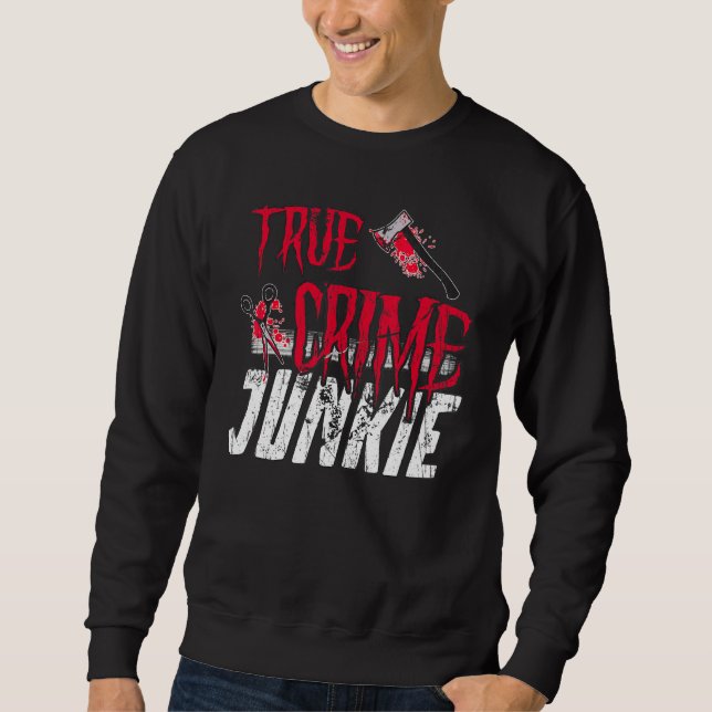 True Crime Junkie Sweatshirt (Front)