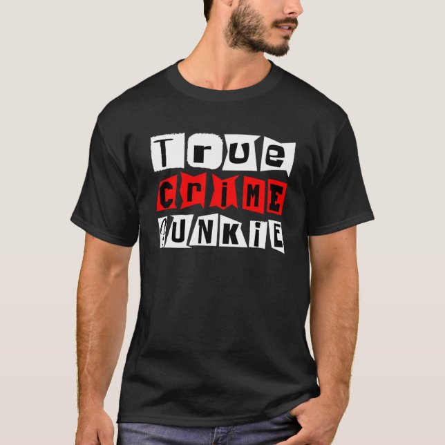 True Crime Junkie T-Shirt (Front)